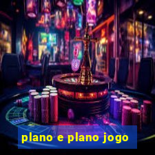 plano e plano jogo