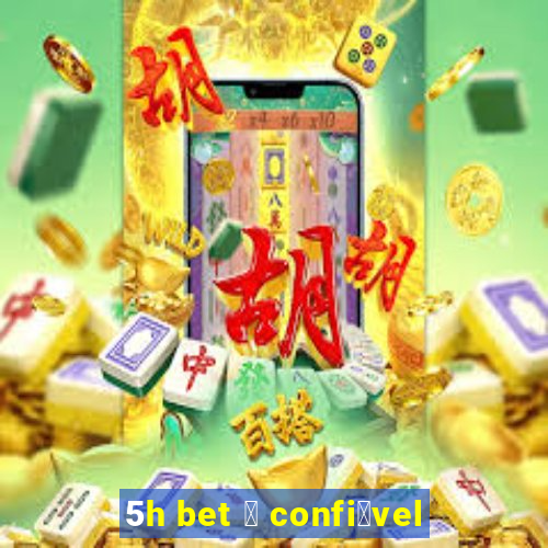 5h bet 茅 confi谩vel