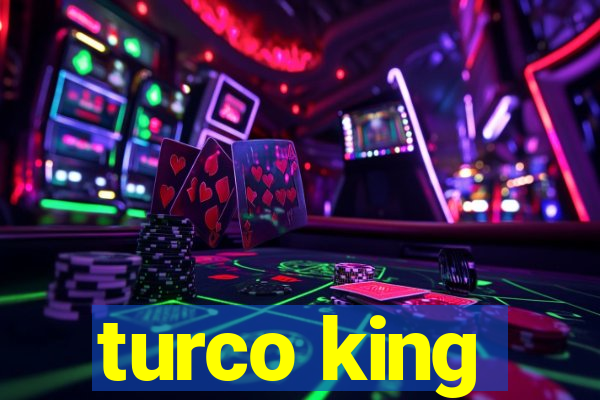 turco king