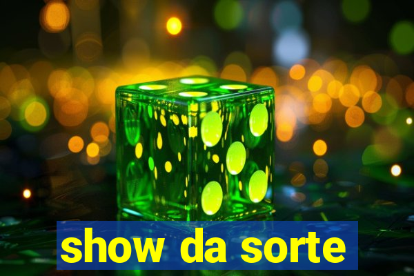 show da sorte