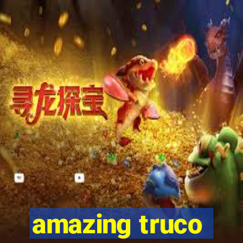 amazing truco