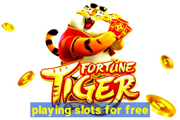 playing slots for free