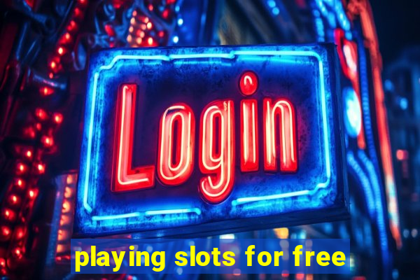 playing slots for free