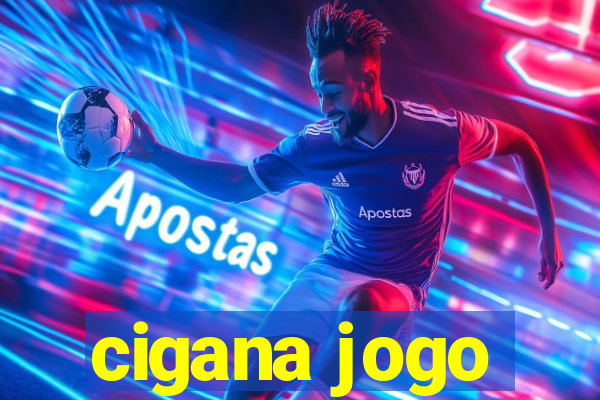 cigana jogo