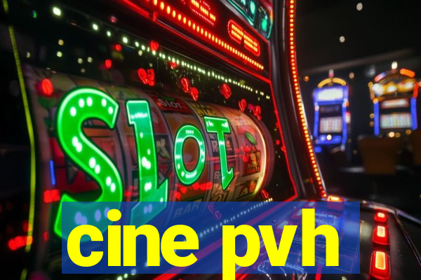 cine pvh