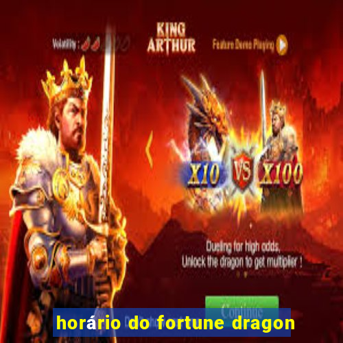 horário do fortune dragon