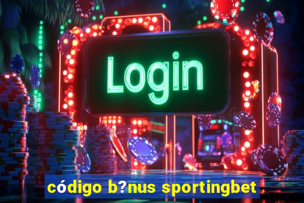 código b?nus sportingbet