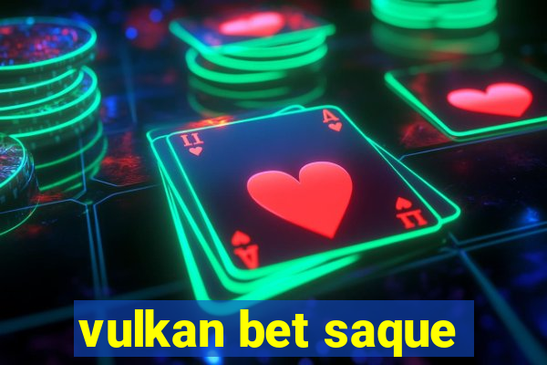 vulkan bet saque