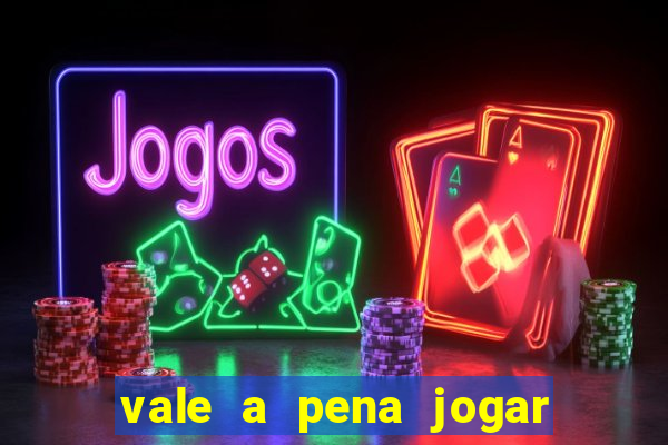 vale a pena jogar no tigrinho