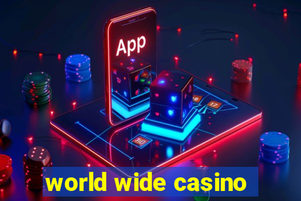 world wide casino