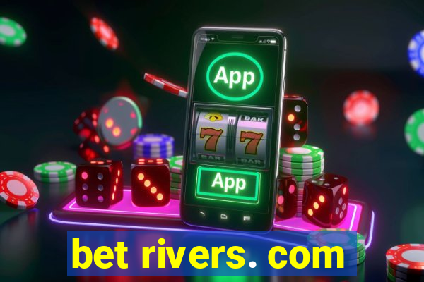 bet rivers. com