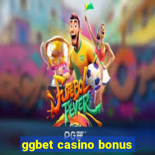 ggbet casino bonus