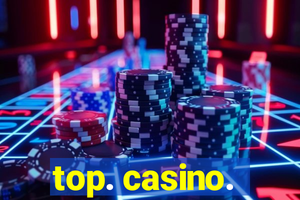 top. casino.