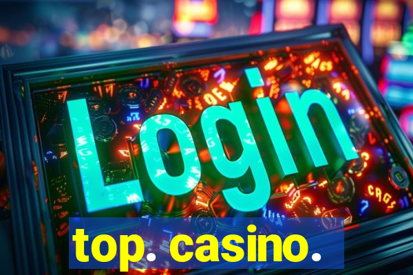 top. casino.