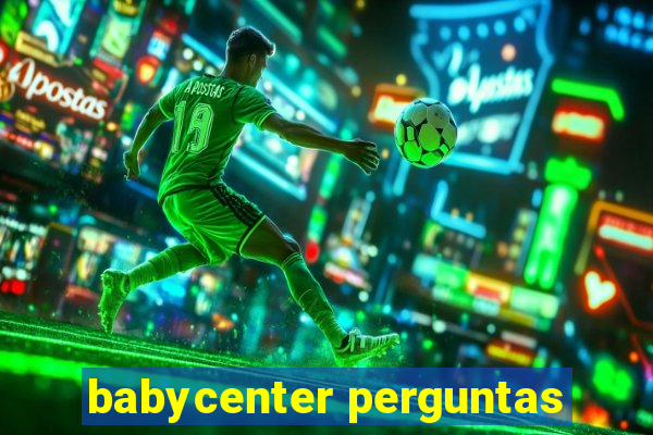 babycenter perguntas