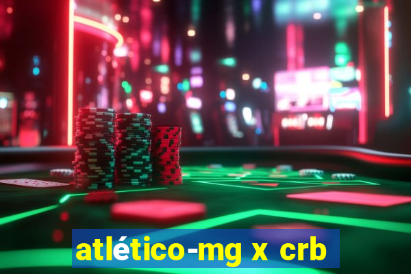 atlético-mg x crb