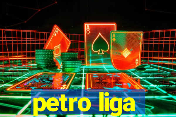 petro liga