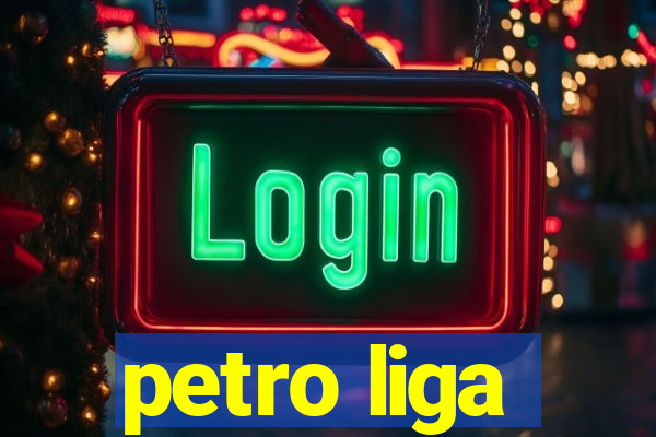 petro liga