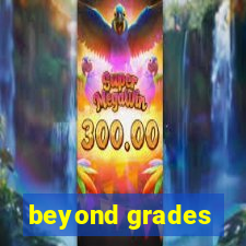 beyond grades