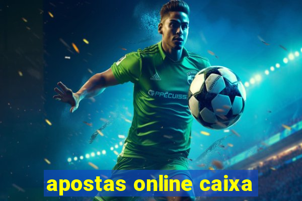 apostas online caixa