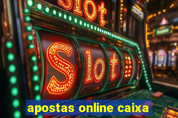 apostas online caixa