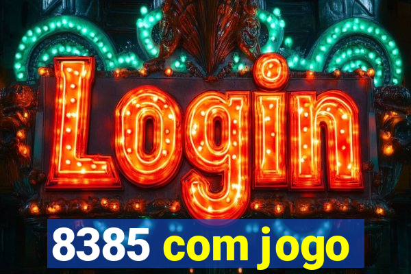 8385 com jogo