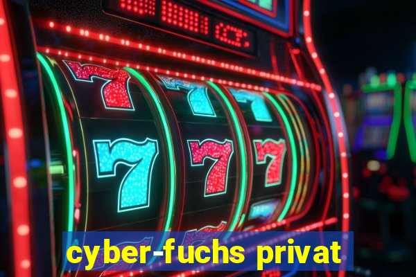 cyber-fuchs privat