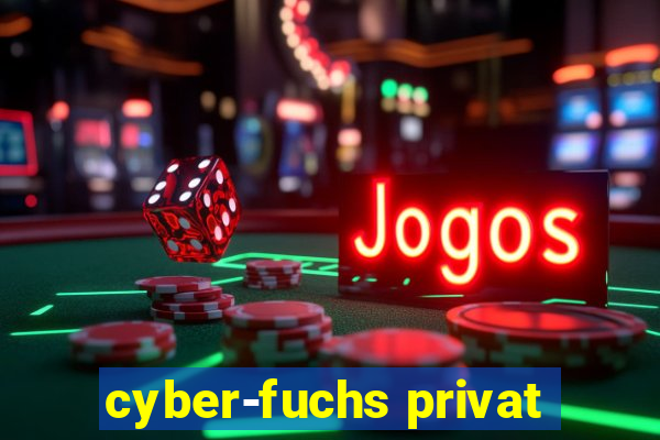 cyber-fuchs privat