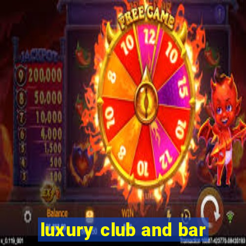 luxury club and bar