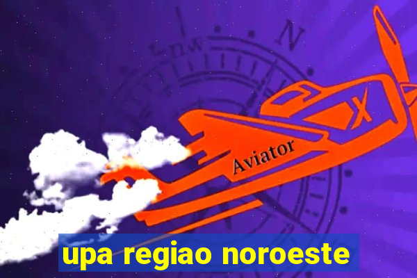 upa regiao noroeste