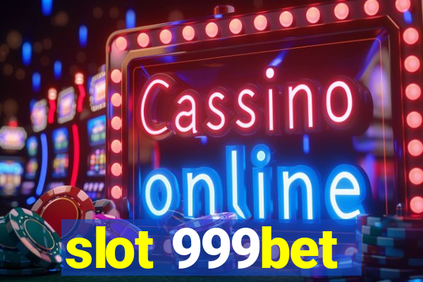 slot 999bet