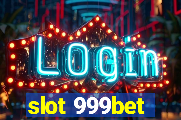 slot 999bet