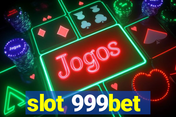 slot 999bet