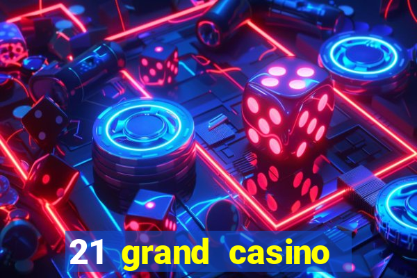 21 grand casino free spins