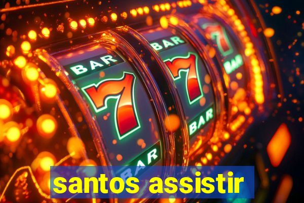 santos assistir