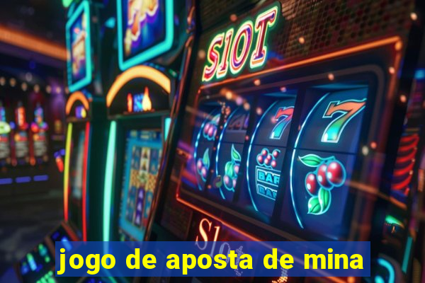 jogo de aposta de mina