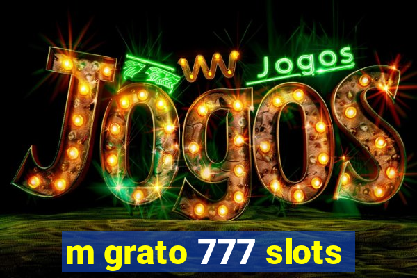 m grato 777 slots