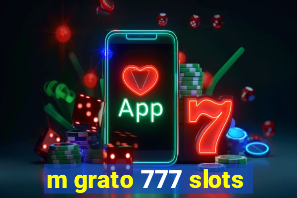 m grato 777 slots