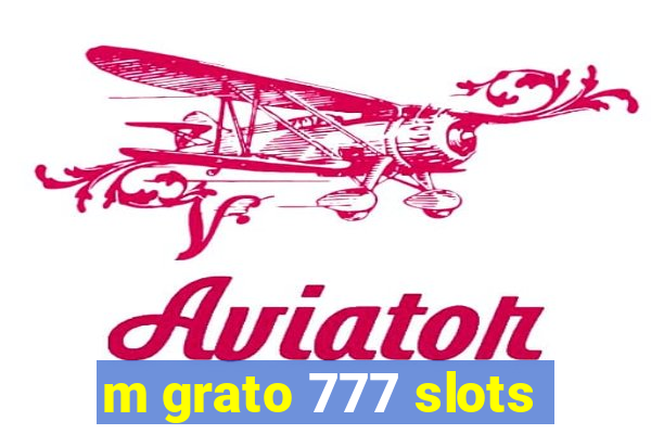 m grato 777 slots