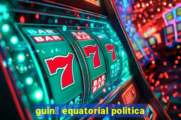 guin茅 equatorial politica