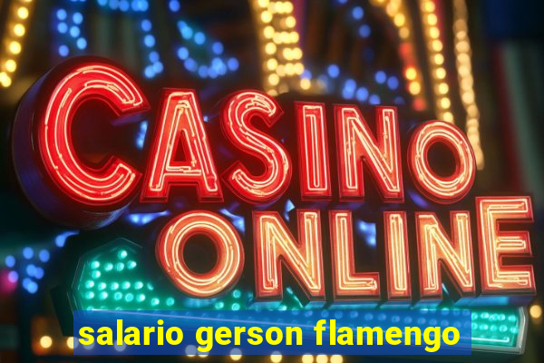 salario gerson flamengo