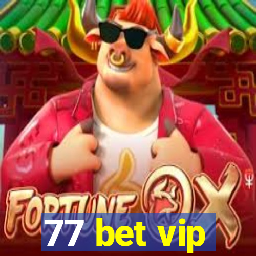 77 bet vip