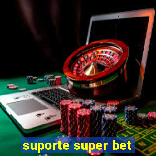 suporte super bet