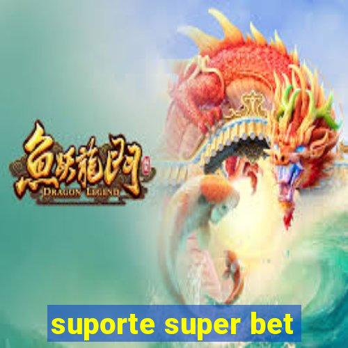 suporte super bet