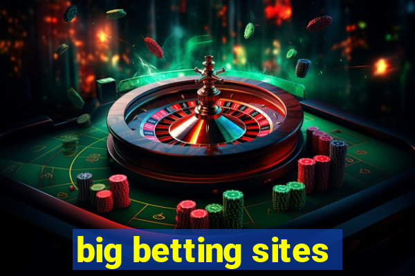 big betting sites