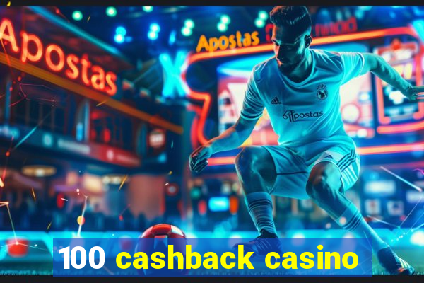 100 cashback casino