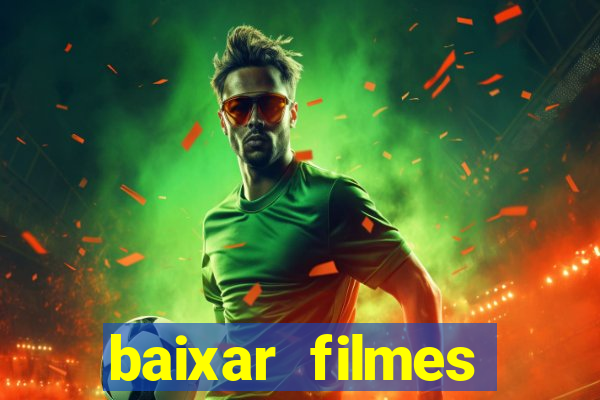 baixar filmes torrents dublados