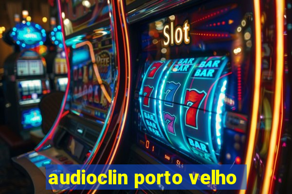 audioclin porto velho