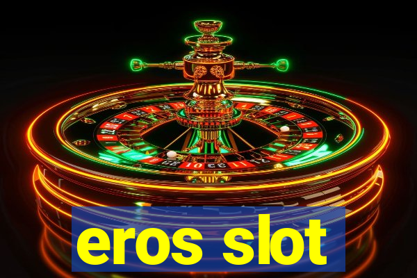 eros slot