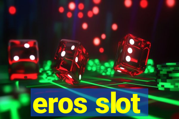 eros slot